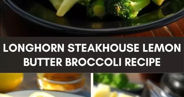 Longhorn steakhouse lemon butter broccoli recipe – Culinary Chase