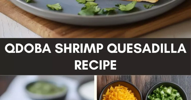 Qdoba Shrimp Quesadilla Recipe – Culinary Chase