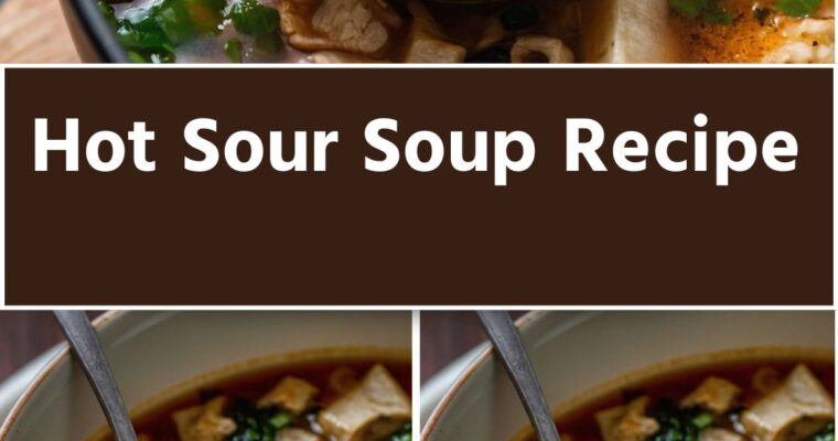 Hot Sour Soup Recipe – Culinary Chase