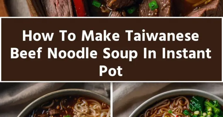 How To Make Taiwanese Beef Noodle Soup In Instant Pot – Culinary Chase