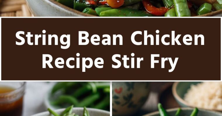 String Bean Chicken Recipe Stir Fry – Culinary Chase