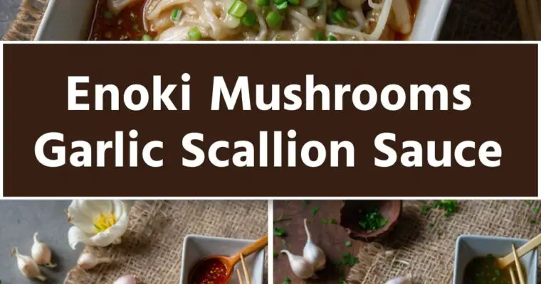 Enoki Mushrooms Garlic Scallion Sauce – Culinary Chase