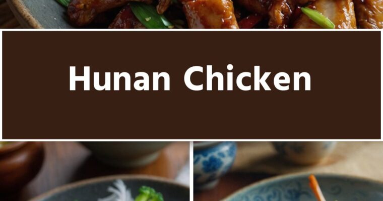 Hunan Chicken – Culinary Chase
